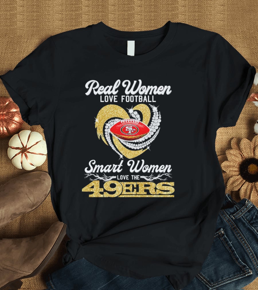 Real Women Love Football Smart Women Love The San Francisco 49ers Heart T-Shirt