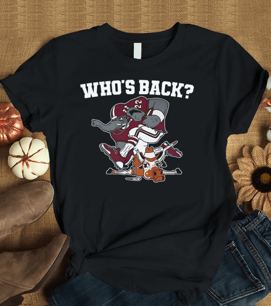 Who's Back Texas Longhorn Vs. Alabama Crimson Tide Football Showdown T-Shirt