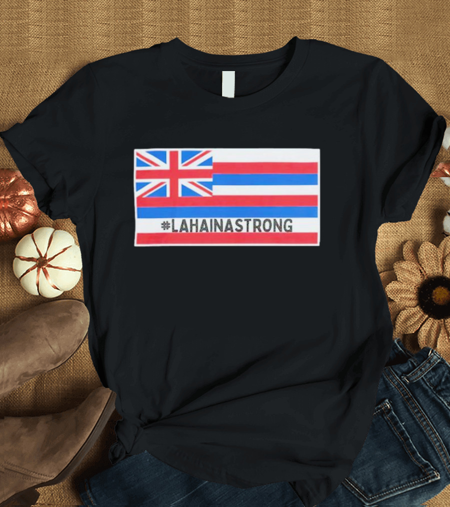 Pray For Lahaina Strong United Kingdom Flag LahainaStrong T-Shirt