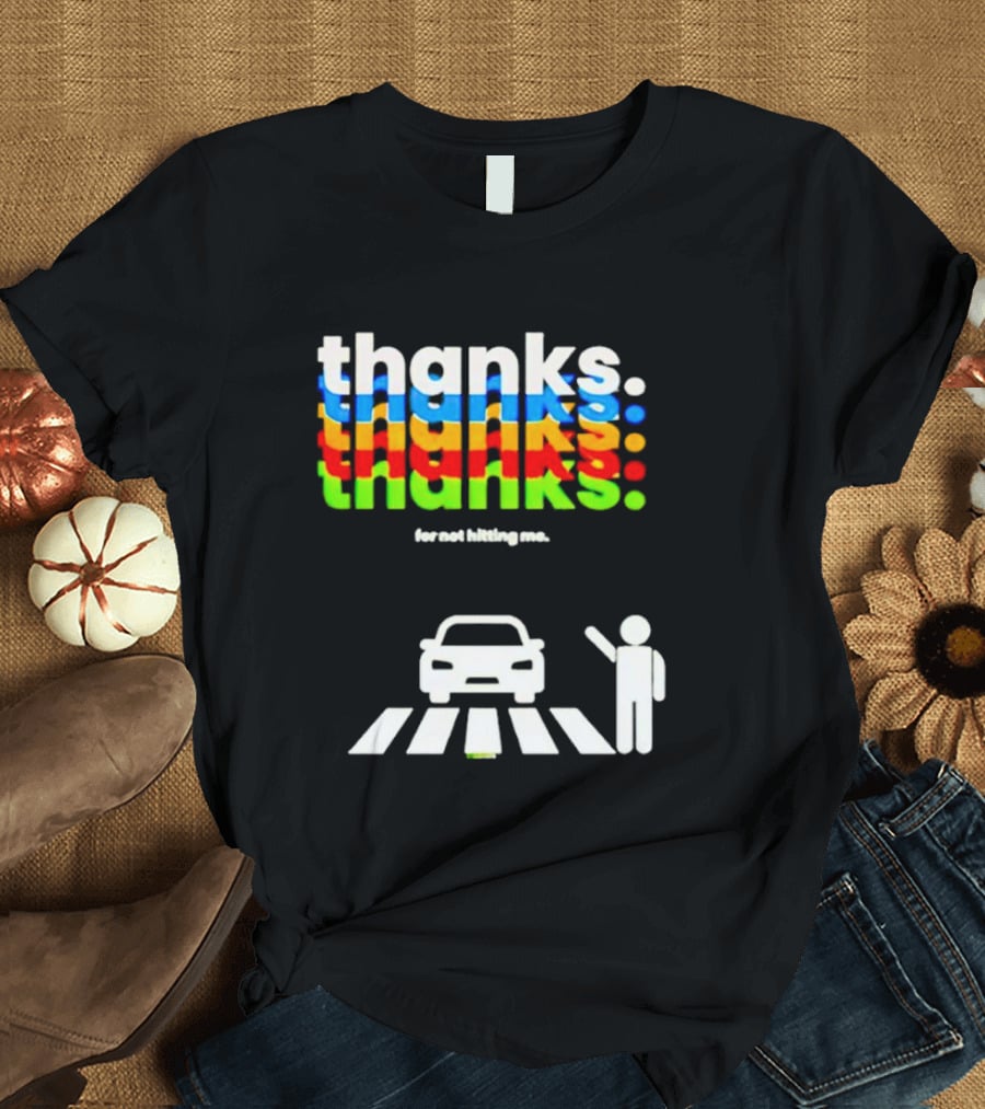 Thanks For Not Hitting Me Pedestrian Crossing T-Shirt