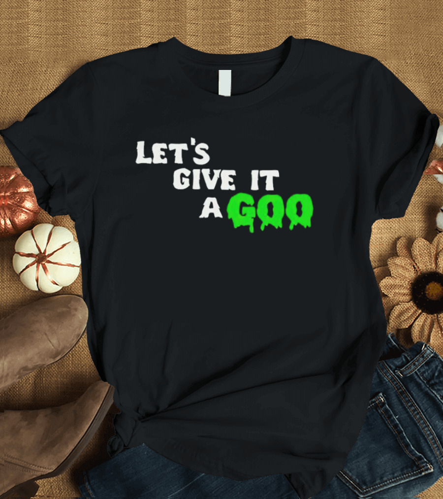 Let's Give It A Goo That Chapter Merch T-Shirt