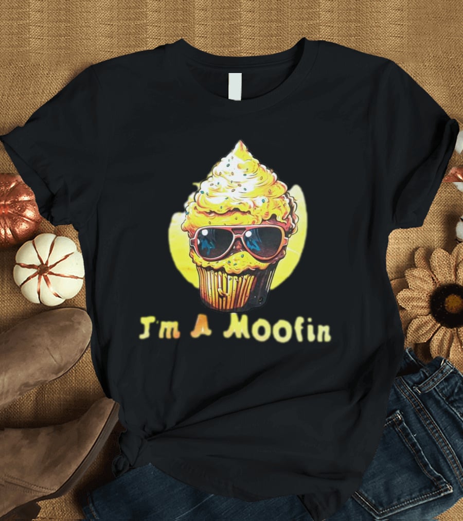 I'm A Moofin Sunglasses Cupcake T-Shirt