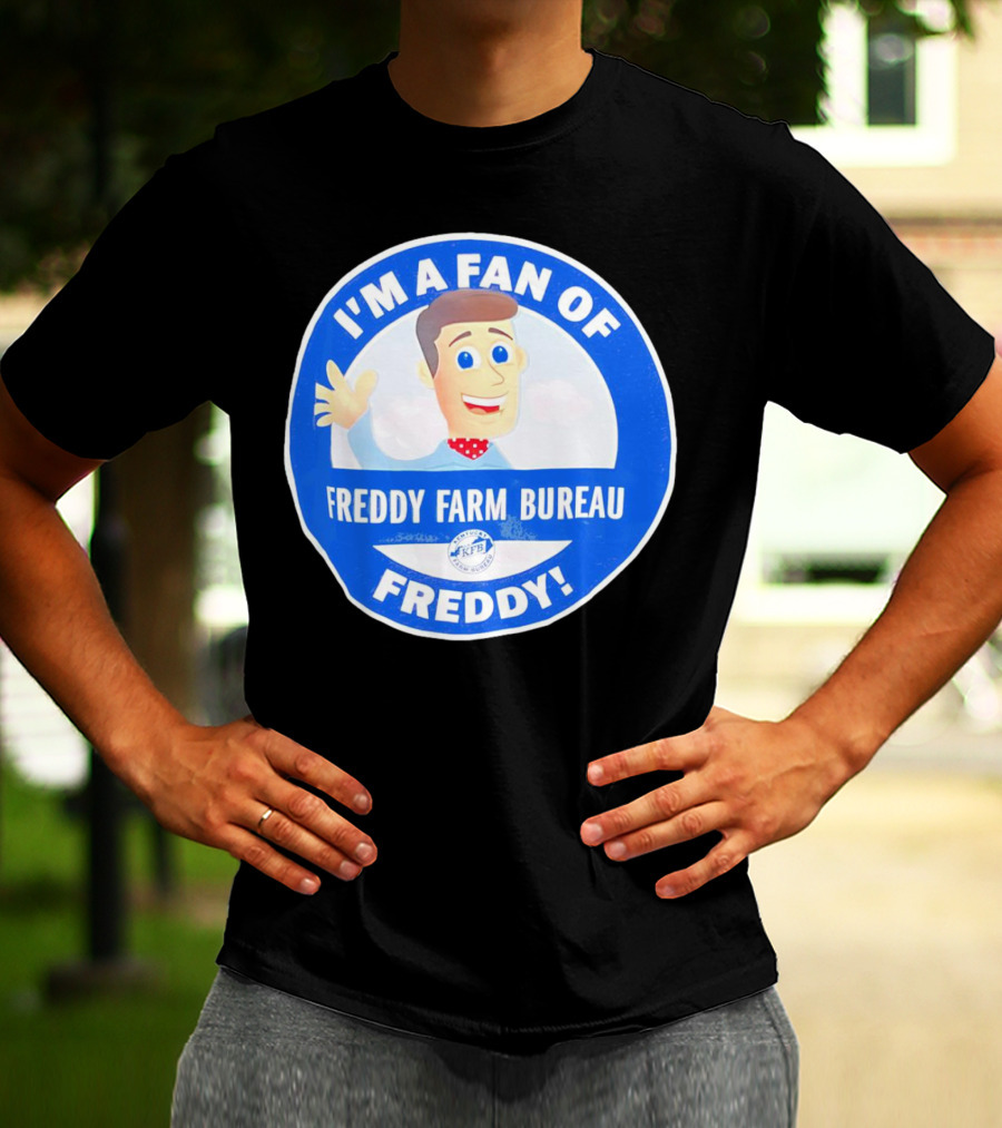 I'M A FAN OF FREDDY FARM BUREAU FREDDY T-Shirt