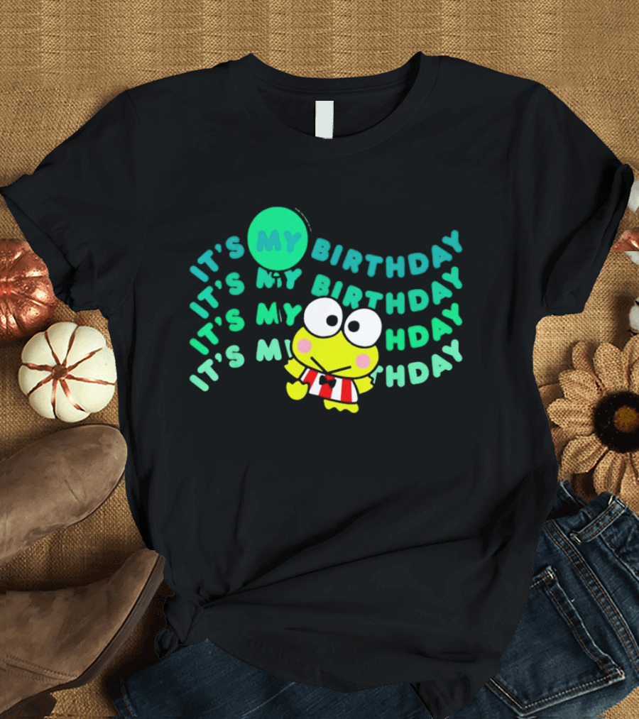 It's My Birthday It’s My Birthday It’s My Hday Keroppi T-Shirt