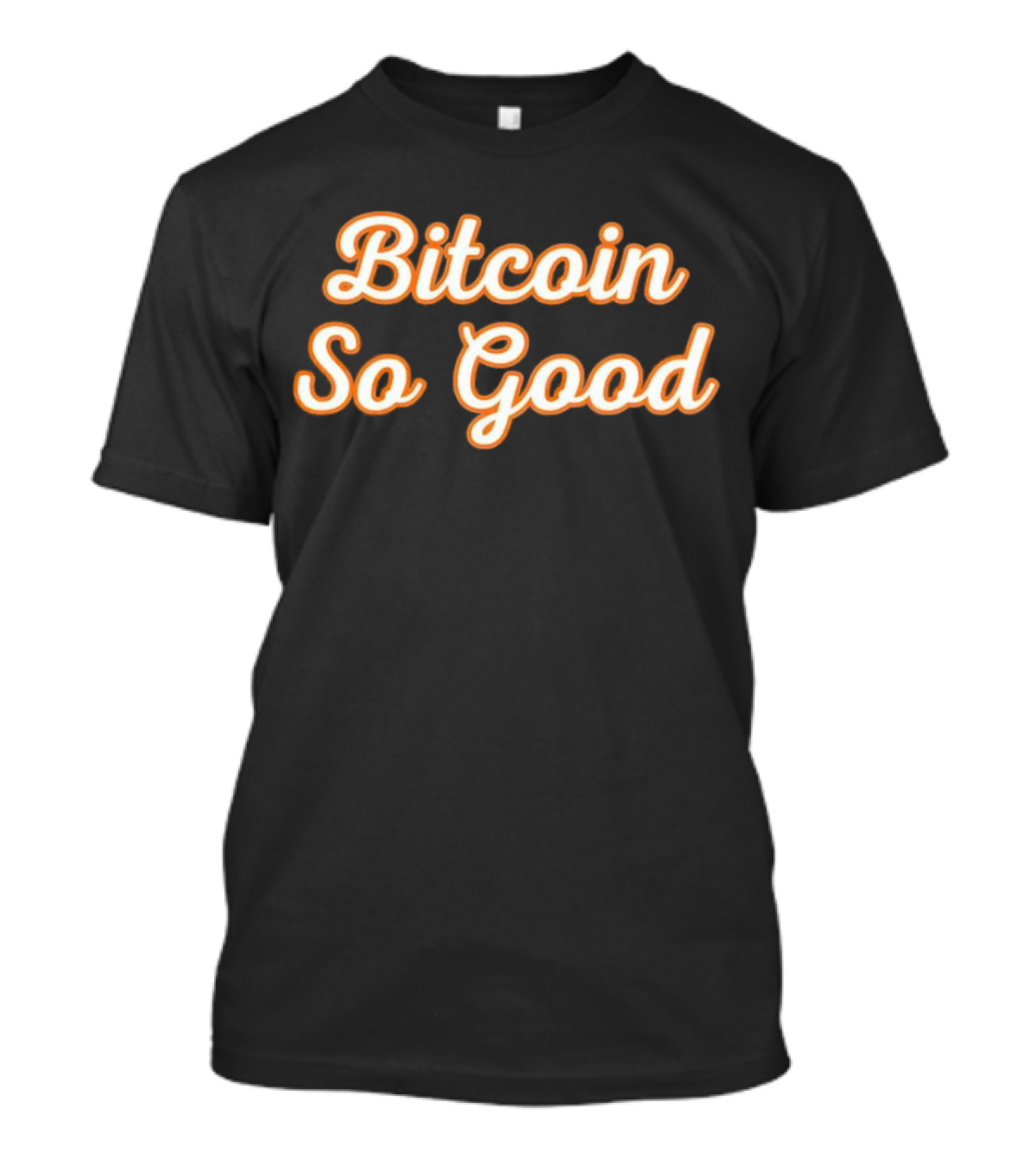 Bitcoin So Good T-Shirt