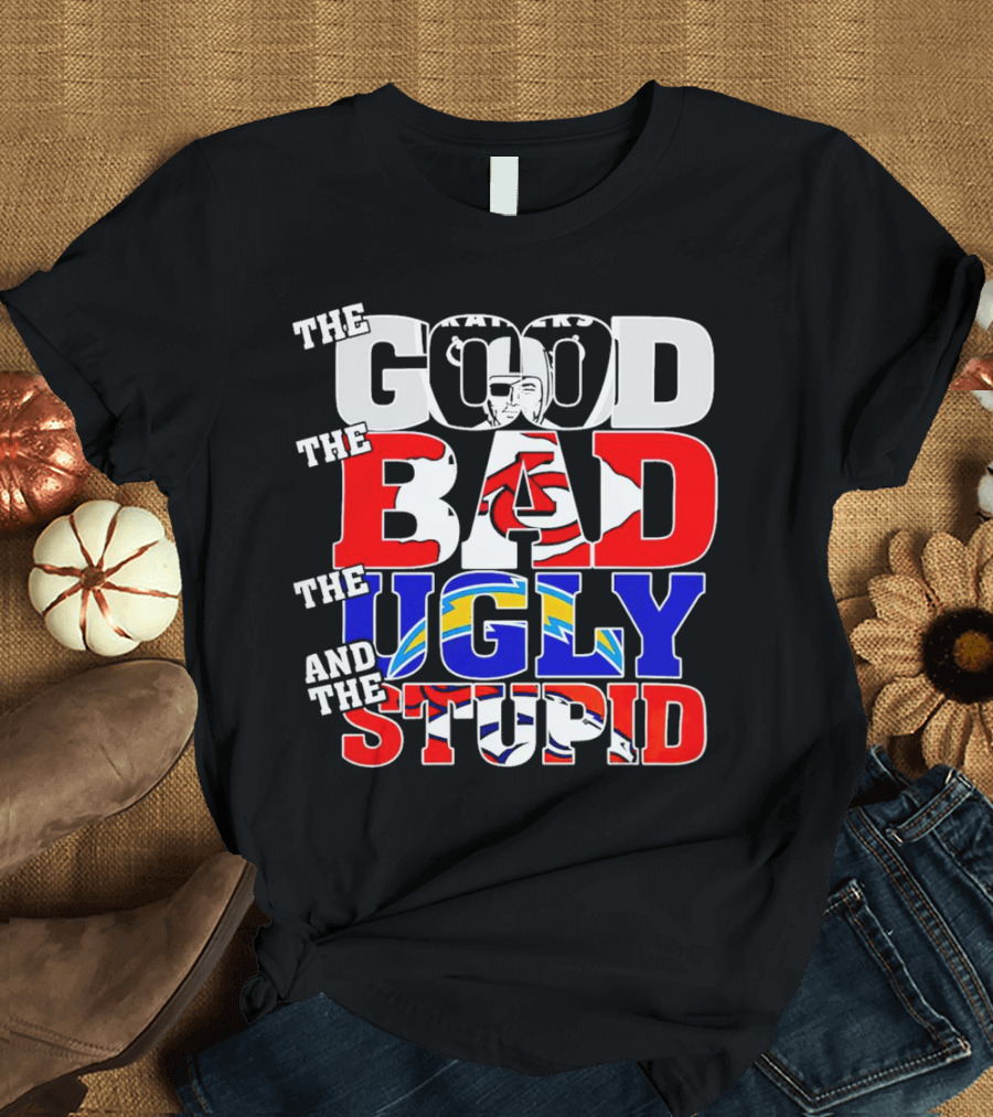 Las Vegas Raiders The Good The Bad The Ugly And The Stupid Chiefs Chargers Broncos T-Shirt