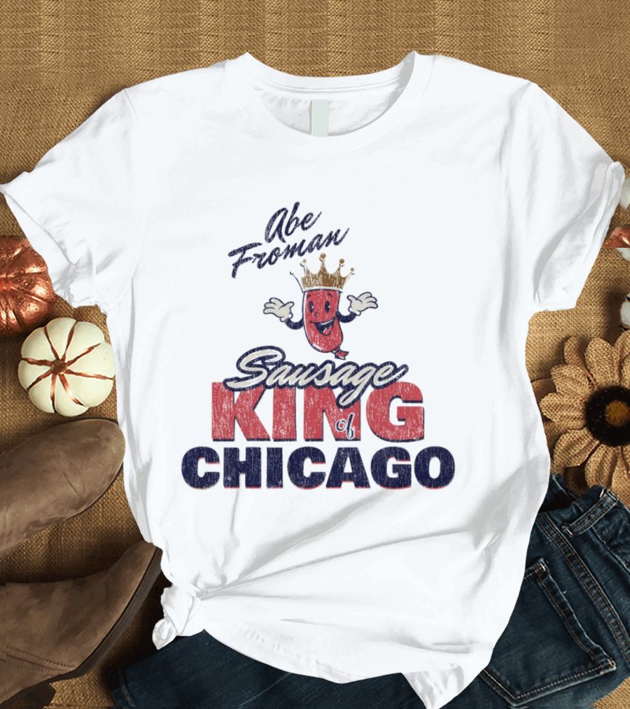 Abe Froman Sausage King Of Chicago With Smiling Crowned Sausage Character T-Shirt
