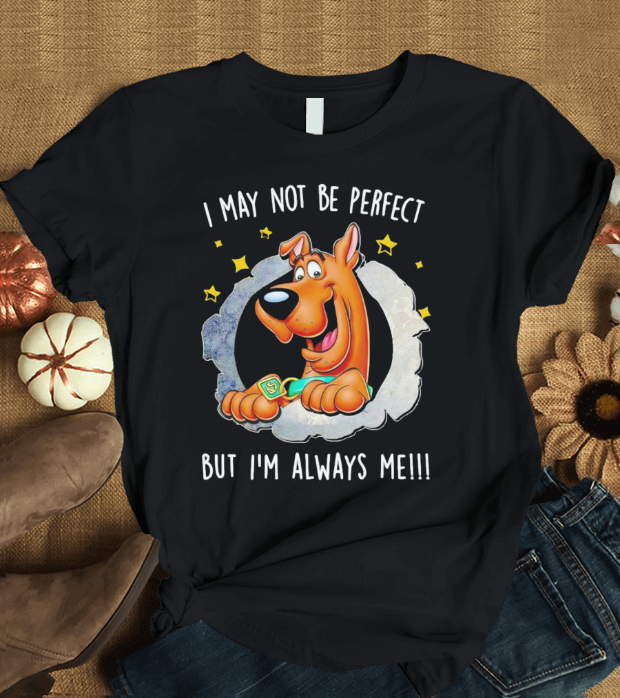 ScoobyDoo I May Not Be Perfect But I'm Always Me With Stars And Confident Pose T-Shirt