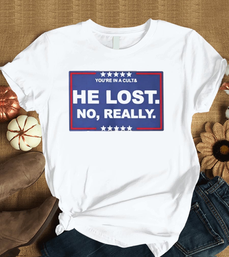 You're In A Cult He Lost No Really With Stars And Red Border T-Shirt