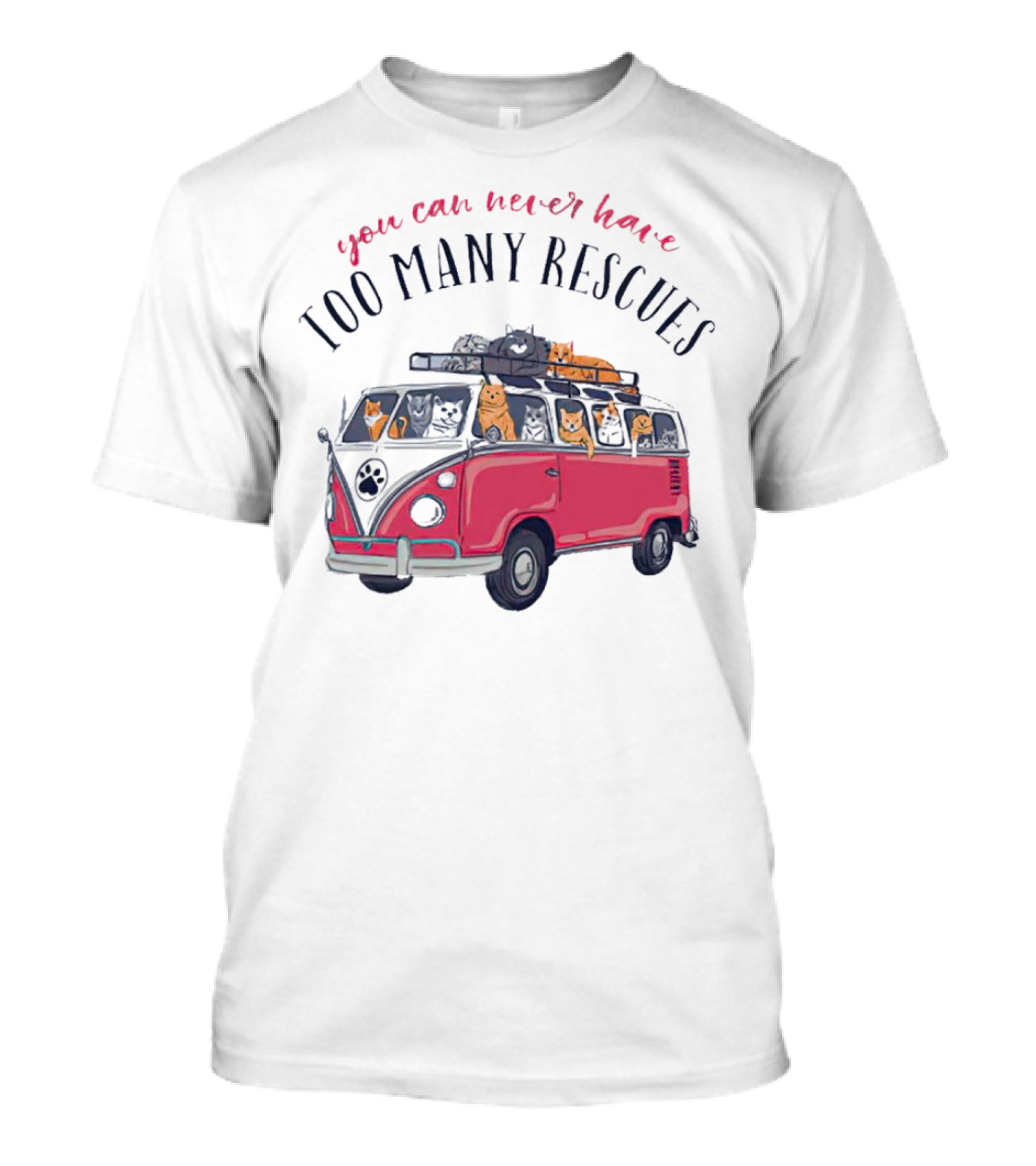 You Can Never Have Too Many Rescues Cats In A Van T-Shirt