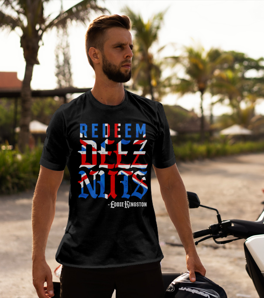 Eddie Kingston Redeem Deez Nuts UK Flag Colors T-Shirt