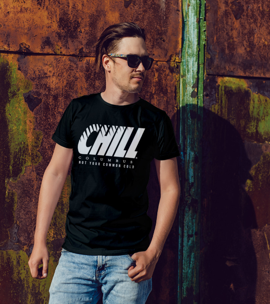 Chill Columbus Not Your Common Cold T-Shirt