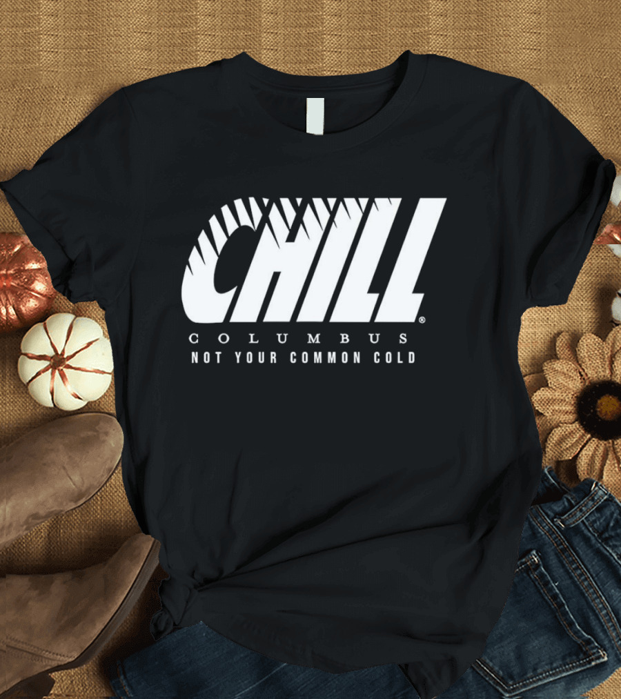 Chill Columbus Not Your Common Cold T-Shirt