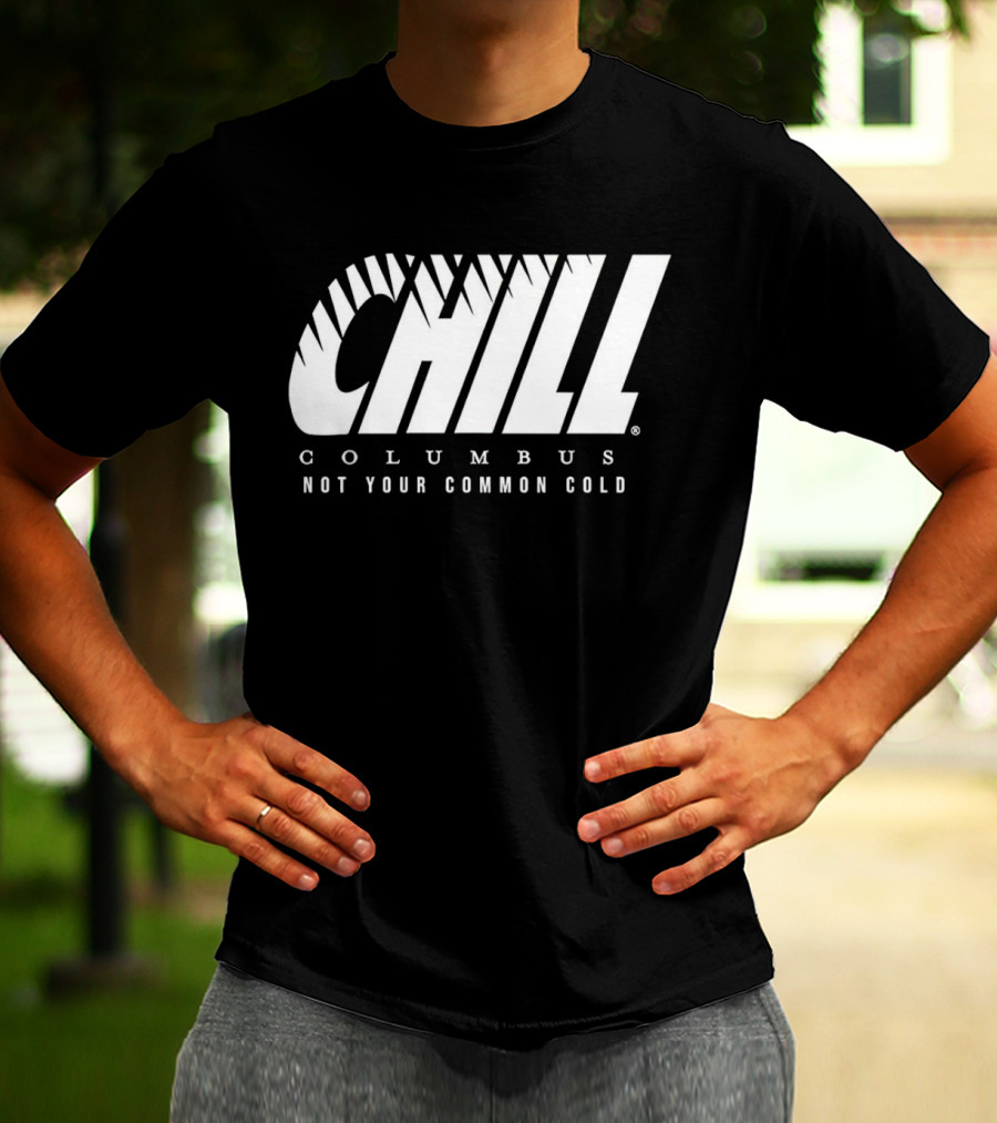 Chill Columbus Not Your Common Cold T-Shirt