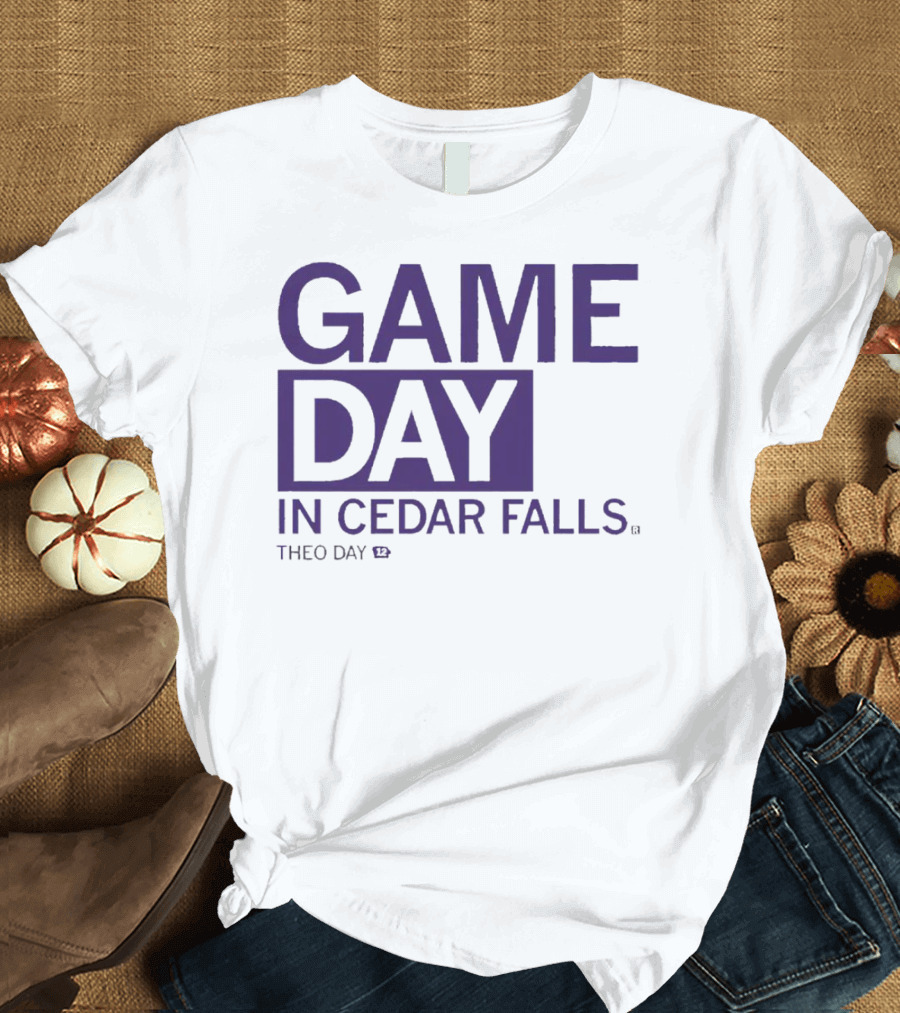 Gameday In Cedar Falls Theo Day 12 T-Shirt