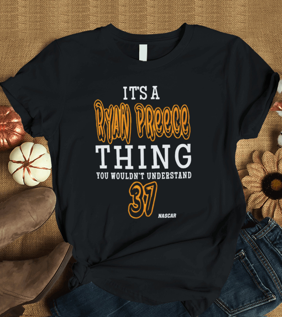 Ryan Preece Thing You Wouldn't Understand 37 NASCAR T-Shirt