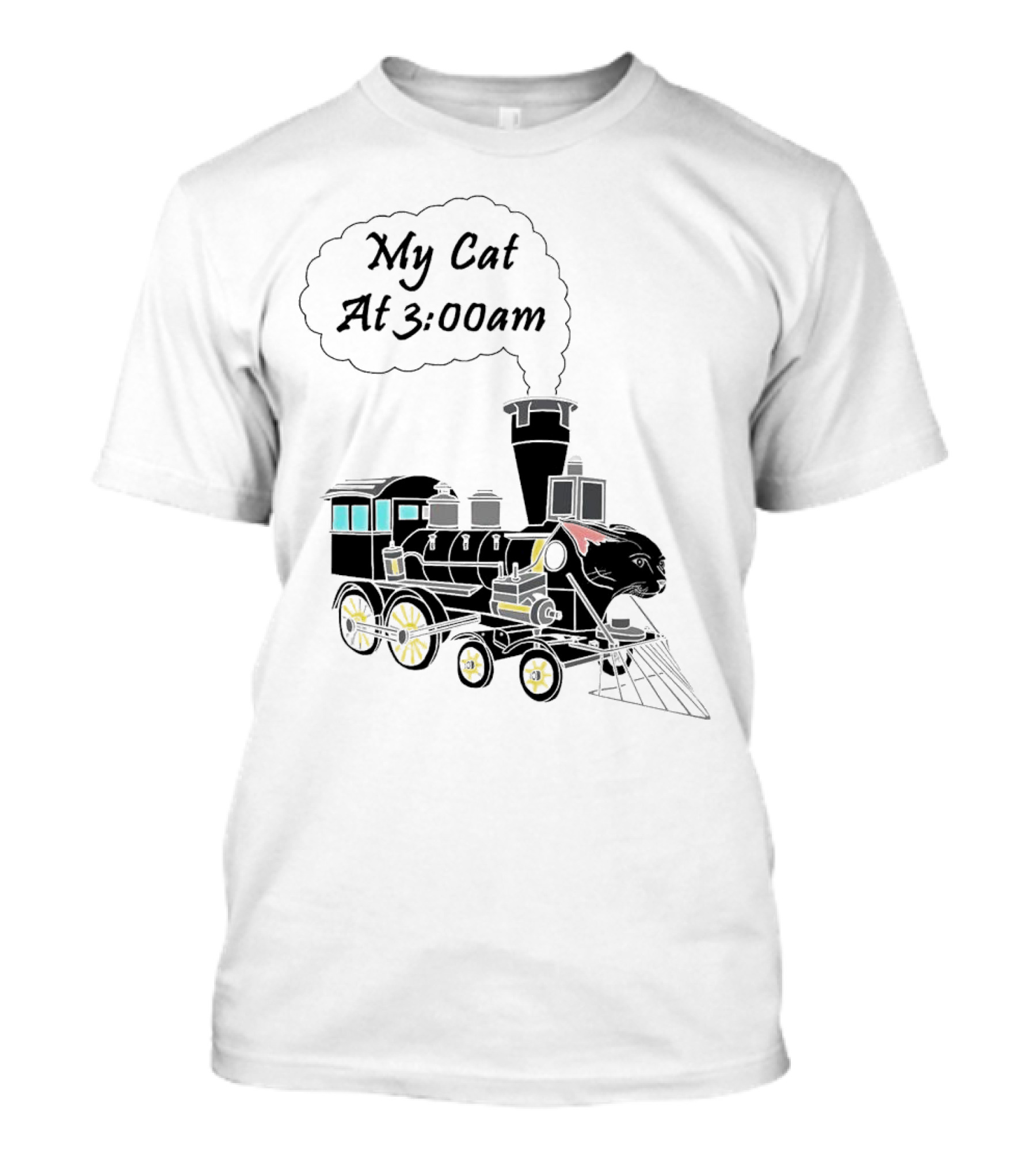 My Cat At 3:00am Train Locomotive T-Shirt