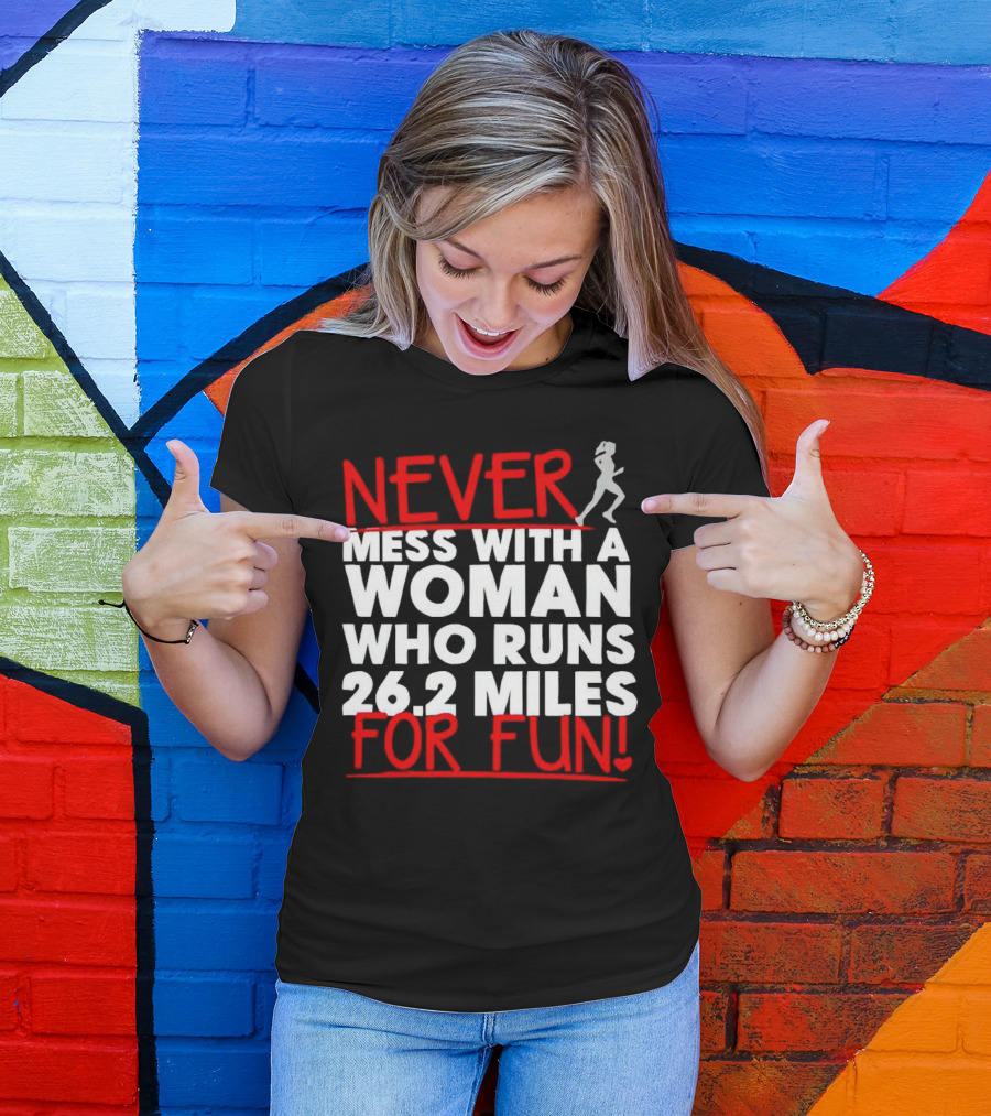Never Mess With A Woman Who Runs 26.2 Miles For Fun T-Shirt