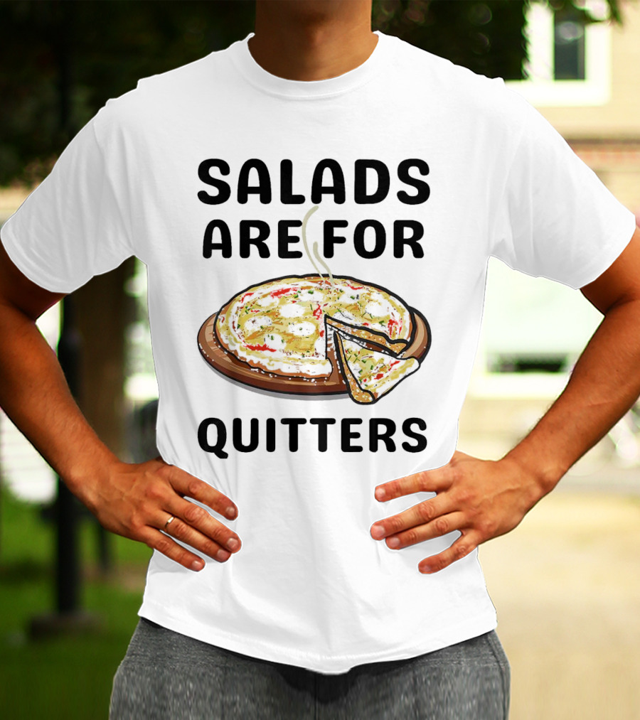 Salads Are For Quitters Pizza Steam Slice T-Shirt