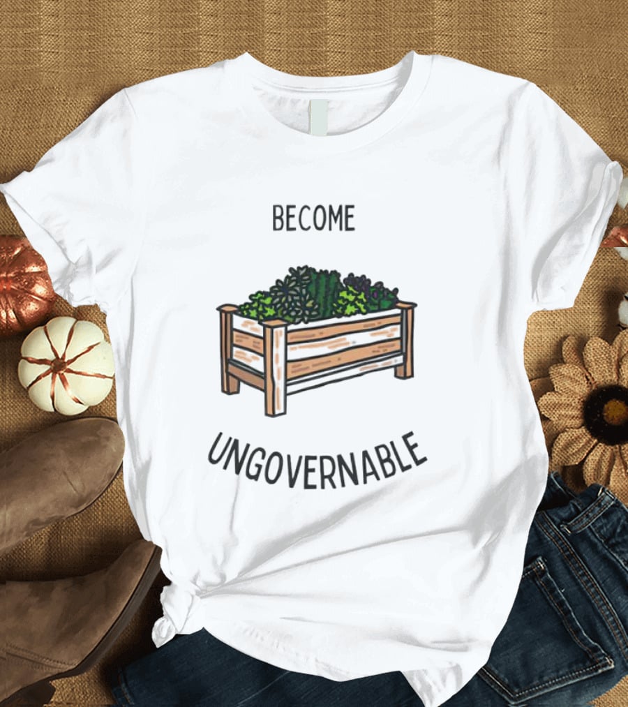 Become Ungovernable Garden Box T-Shirt