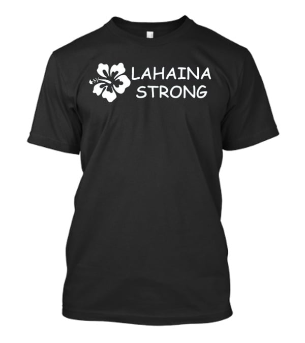 Lahaina Strong Hibiscus Support Maui T-Shirt