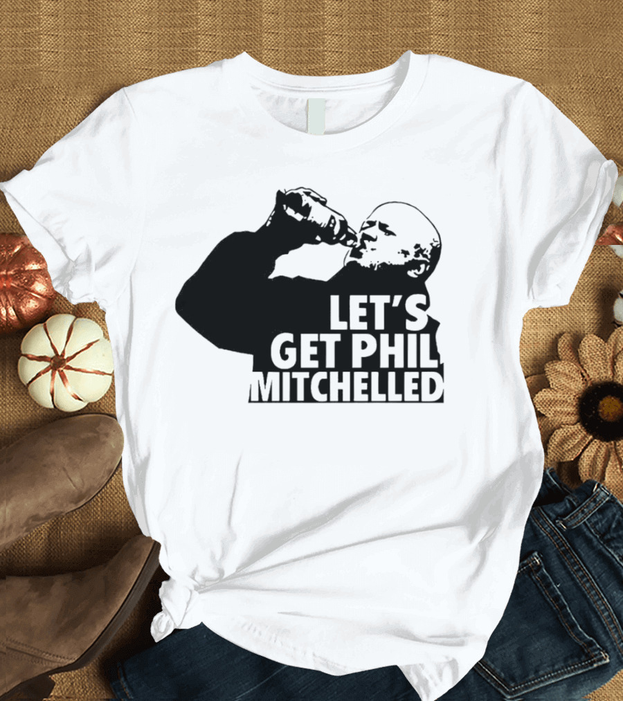 Let’s Get Phil Mitchelled Drinking T-Shirt
