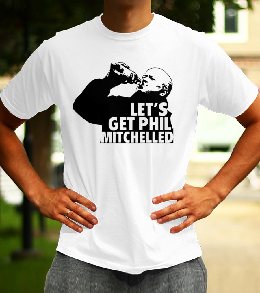 Let’s Get Phil Mitchelled Drinking T-Shirt