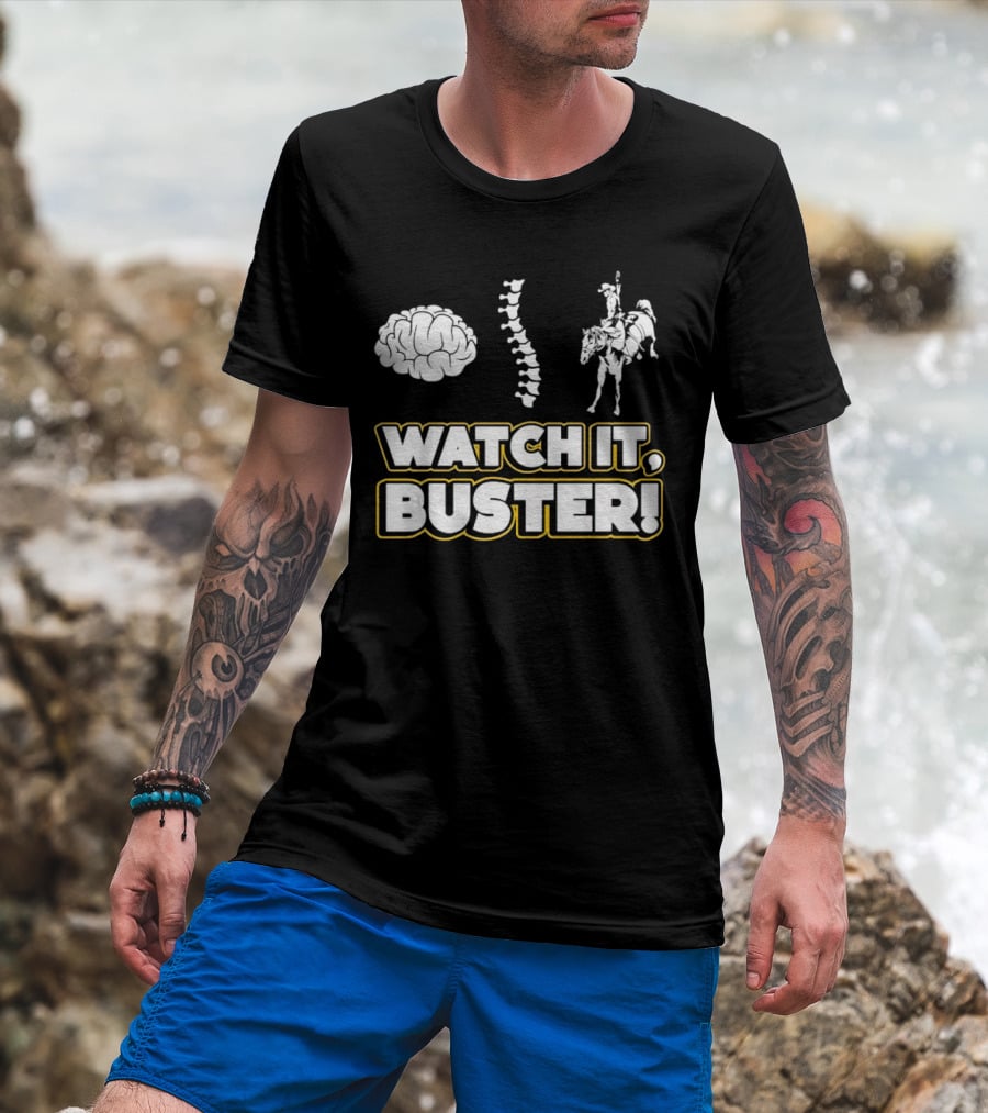 WATCH IT, BUSTER Brain Spine Cowboy T-Shirt