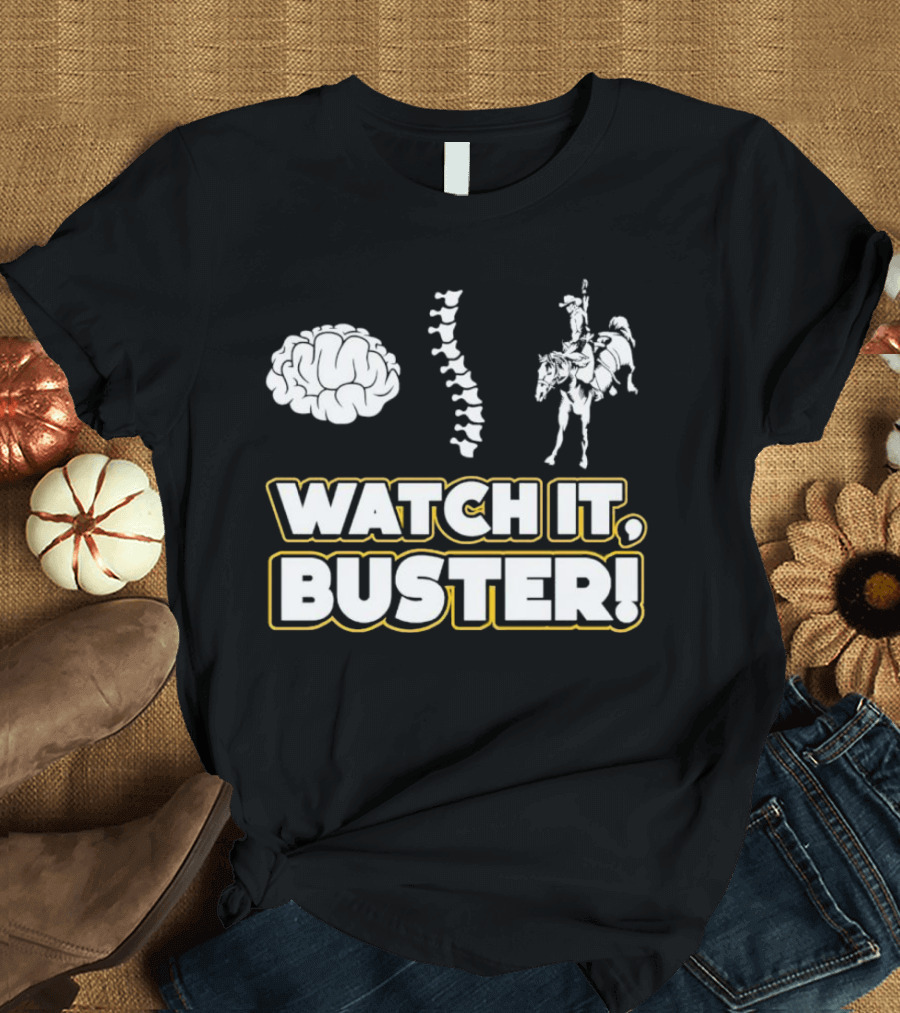 WATCH IT, BUSTER Brain Spine Cowboy T-Shirt