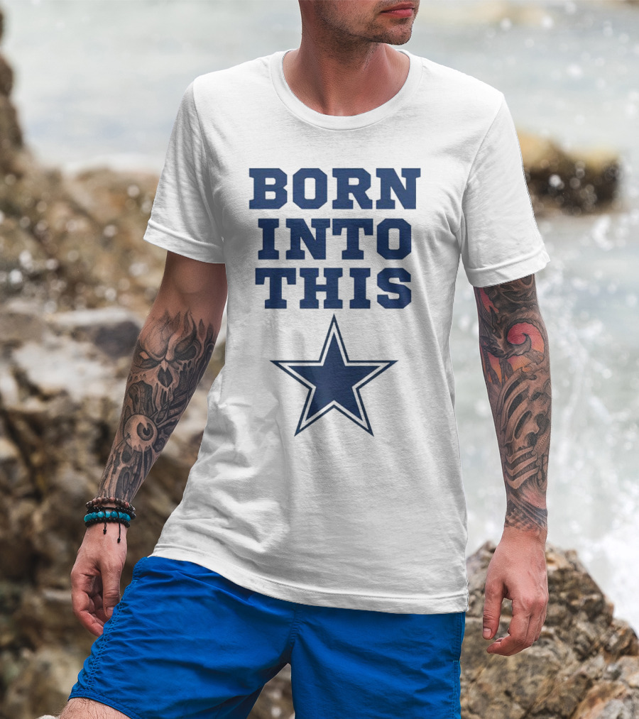 Born Into This Dallas Cowboys Star T-Shirt