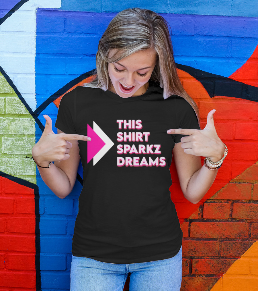 This Shirt Sparkz Dreams T-Shirt
