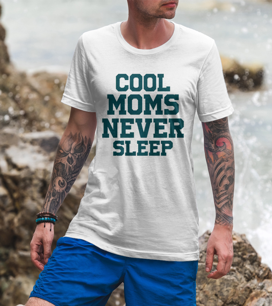 COOL MOMS NEVER SLEEP T-Shirt