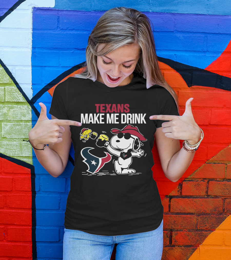 Texans Make Me Drink Snoopy Houston Football Fan T-Shirt