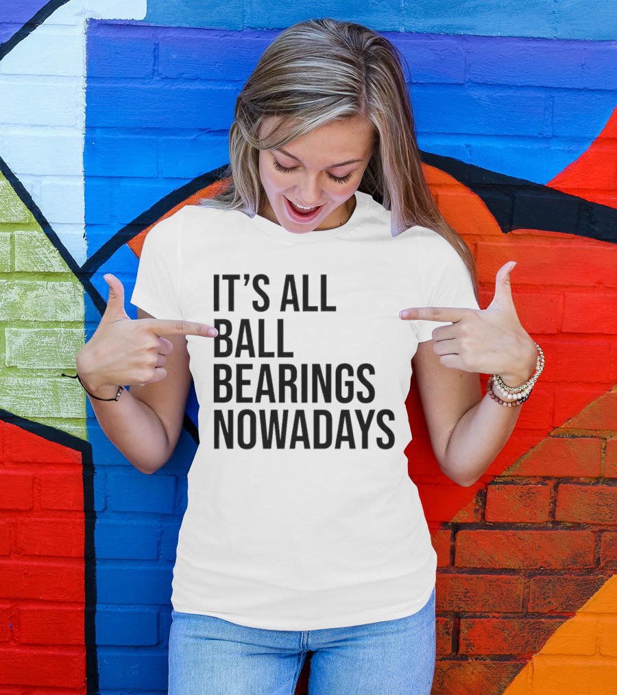 It's All Ball Bearings Nowadays Vintage T-Shirt