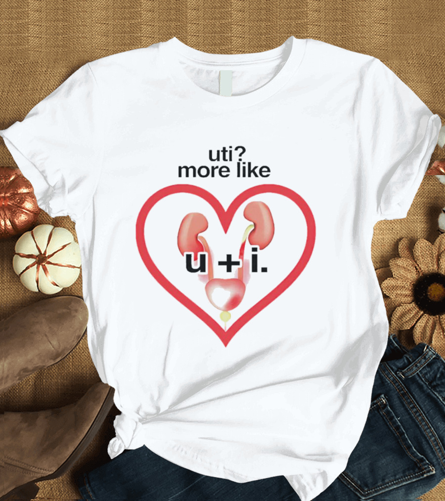 Uti? More Like U + I T-Shirt