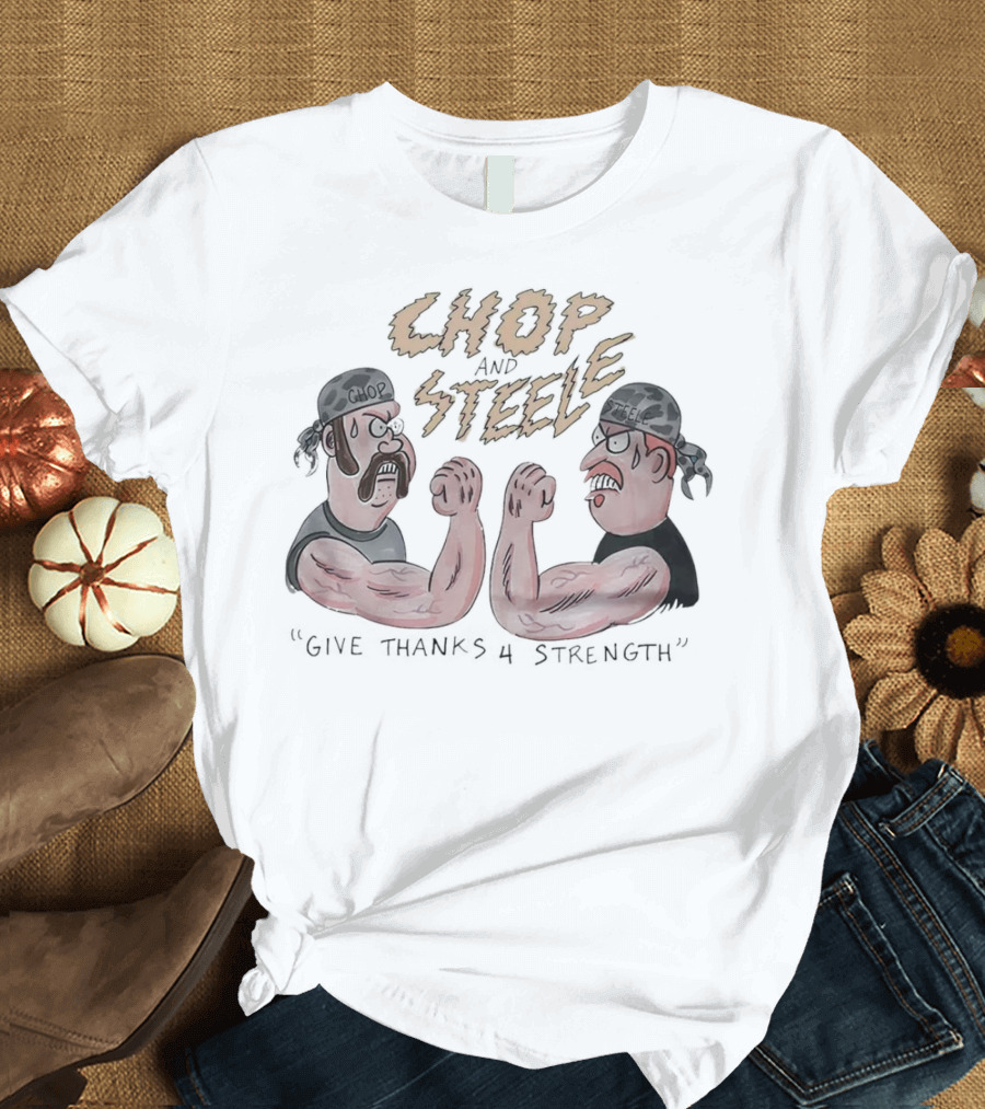 Chop And Steele Arm Wrestling Cartoon Give Thanks 4 Strength T-Shirt