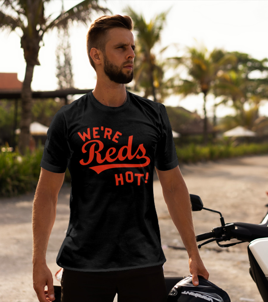 Cincinnati Reds We're Reds Hot T-Shirt