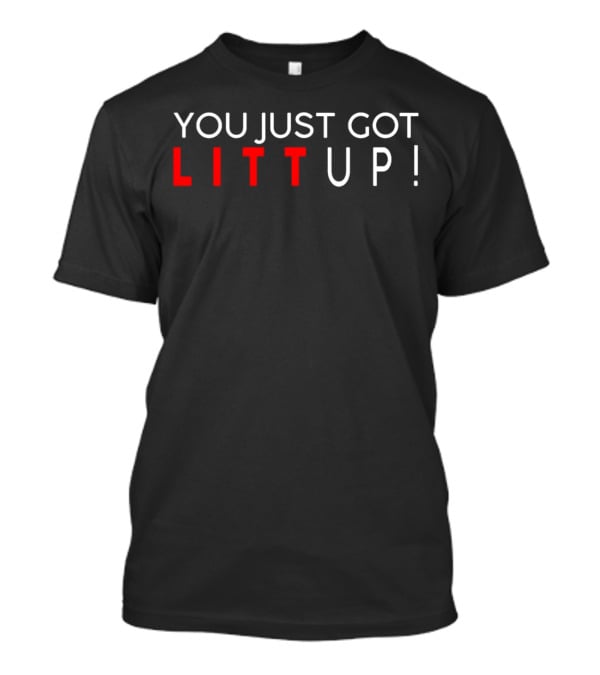 You Just Got Litt Up Suits TV Show T-Shirt