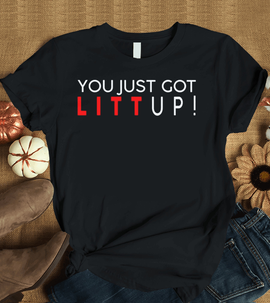 You Just Got Litt Up Suits TV Show T-Shirt
