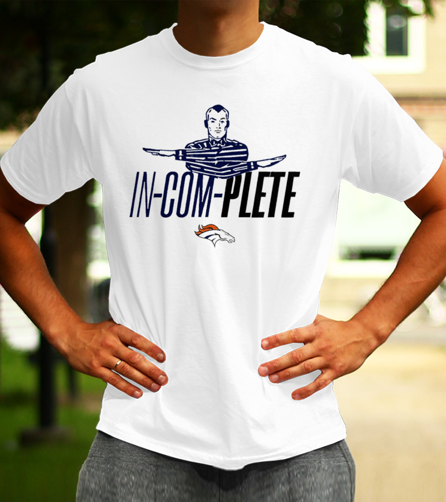 Denver Broncos In-Com-Plete Gesture Sign With Team T-Shirt