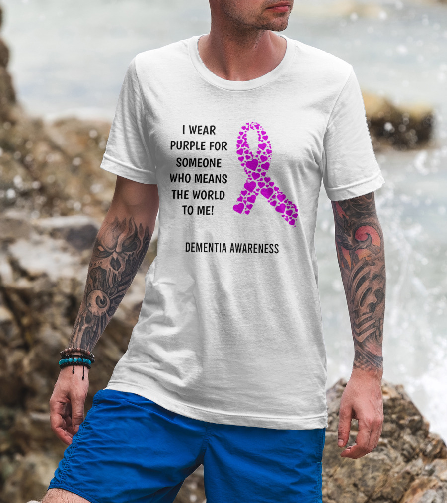 I Wear Purple For Someone Who Means The World To Me Dementia Awareness T-Shirt