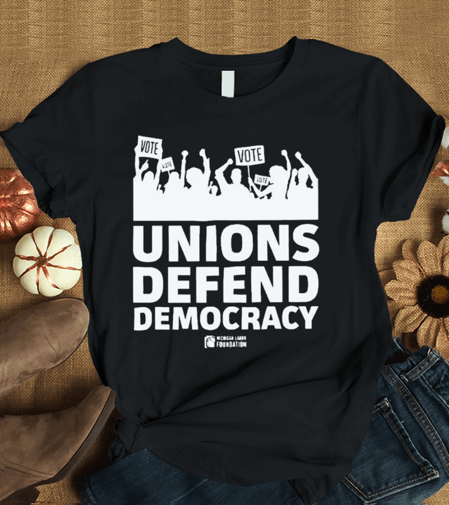 Vote Unions Defend Democracy American Labor Movement AFL-CIO Workers' Rights Nicole Sandler Foundation T-Shirt