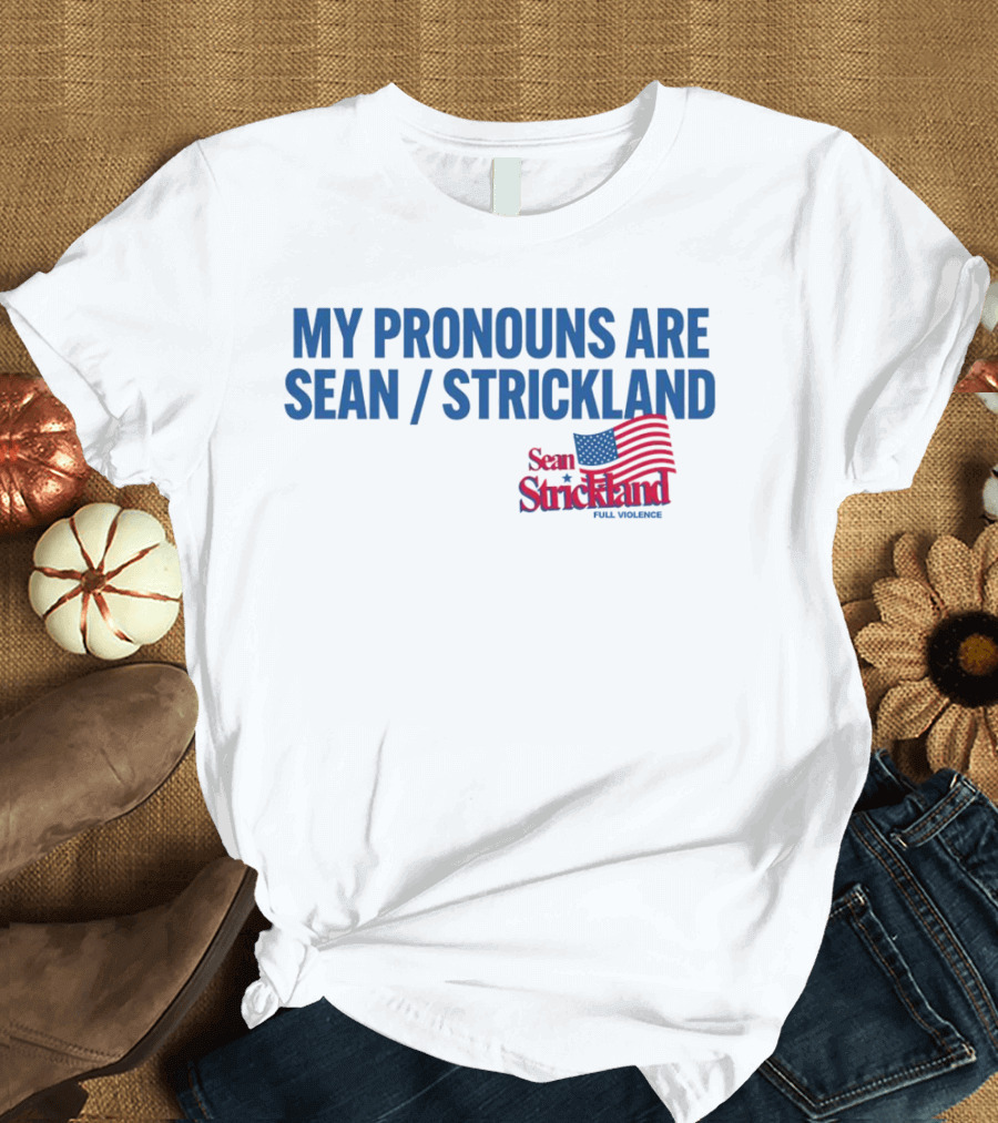 My Pronouns Are Sean Strickland Full Violence American Flag T-Shirt