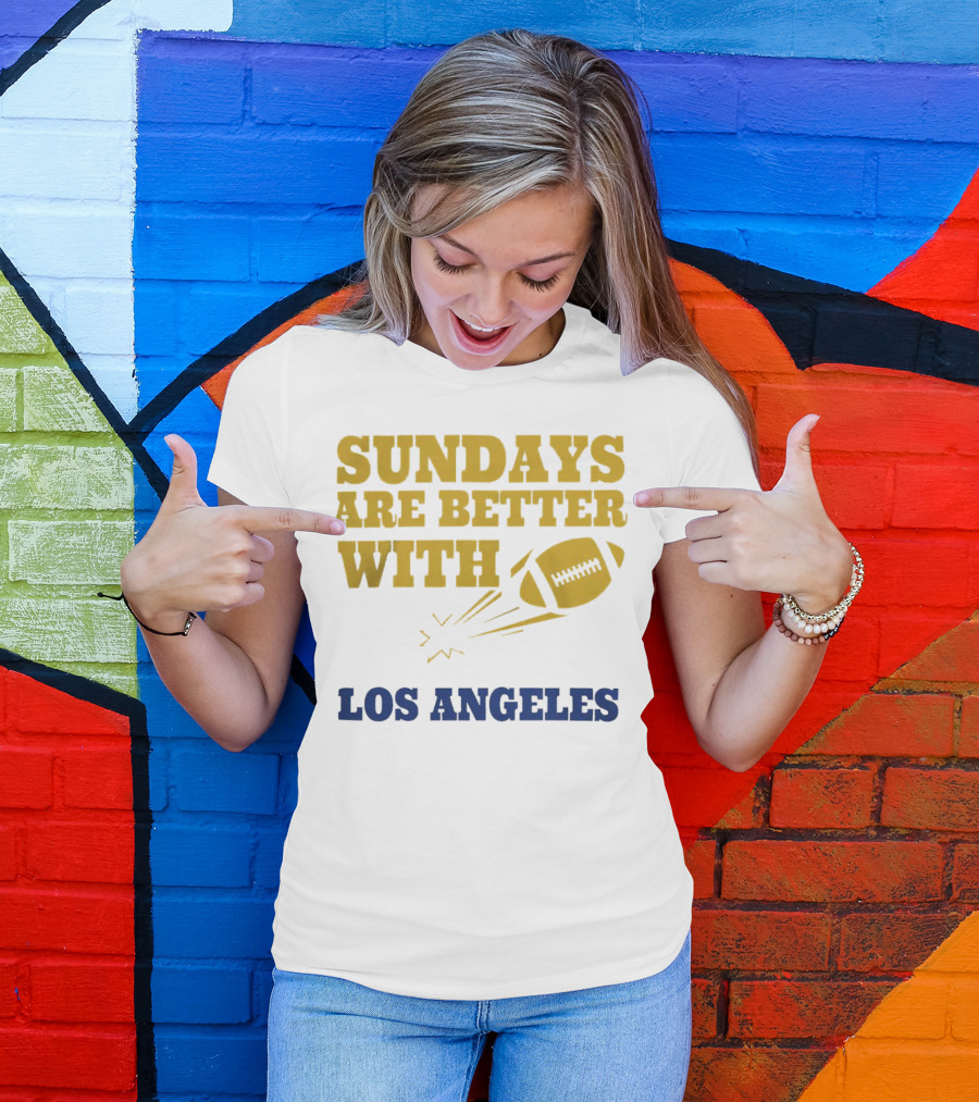 Sundays Are Better With Los Angeles Football T-Shirt