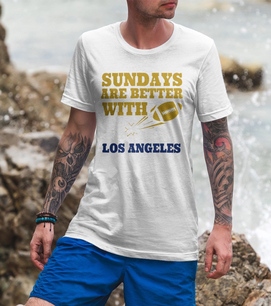Sundays Are Better With Los Angeles Football T-Shirt