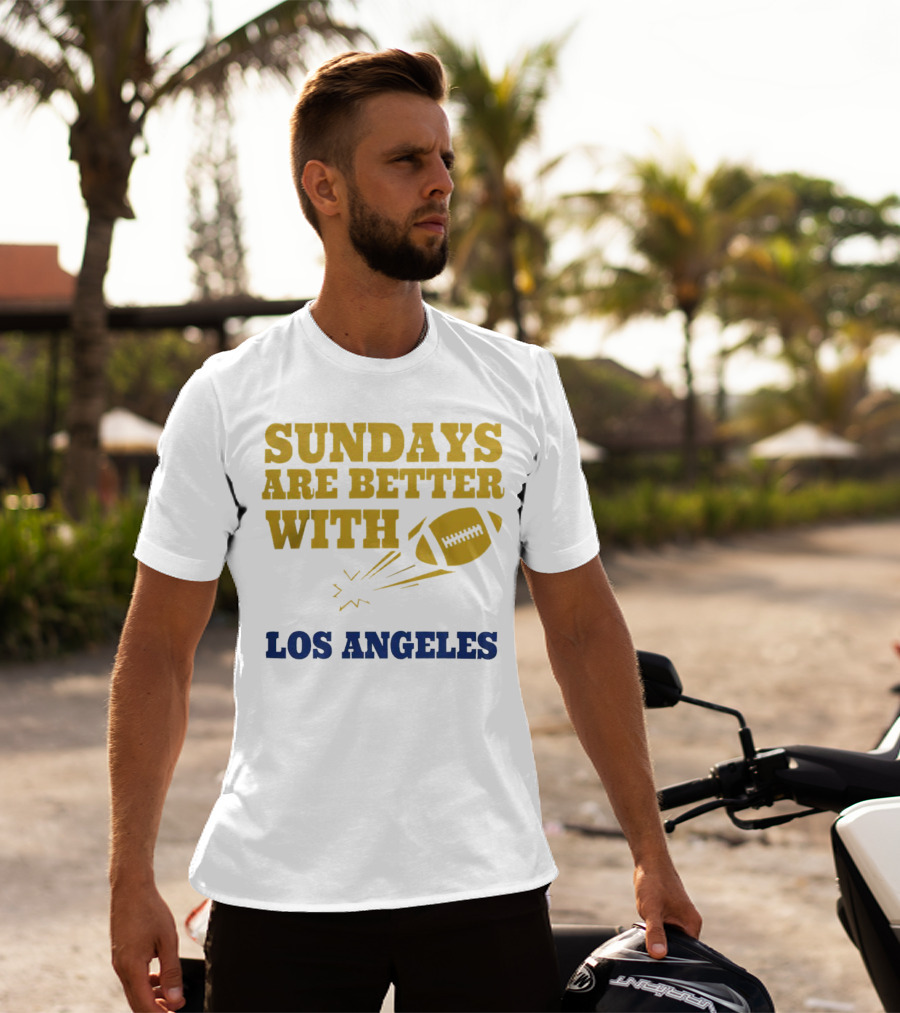 Sundays Are Better With Los Angeles Football T-Shirt