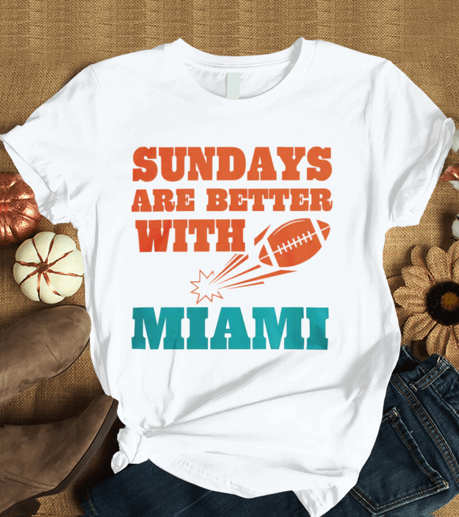 Sundays Are Better With Miami Football T-Shirt