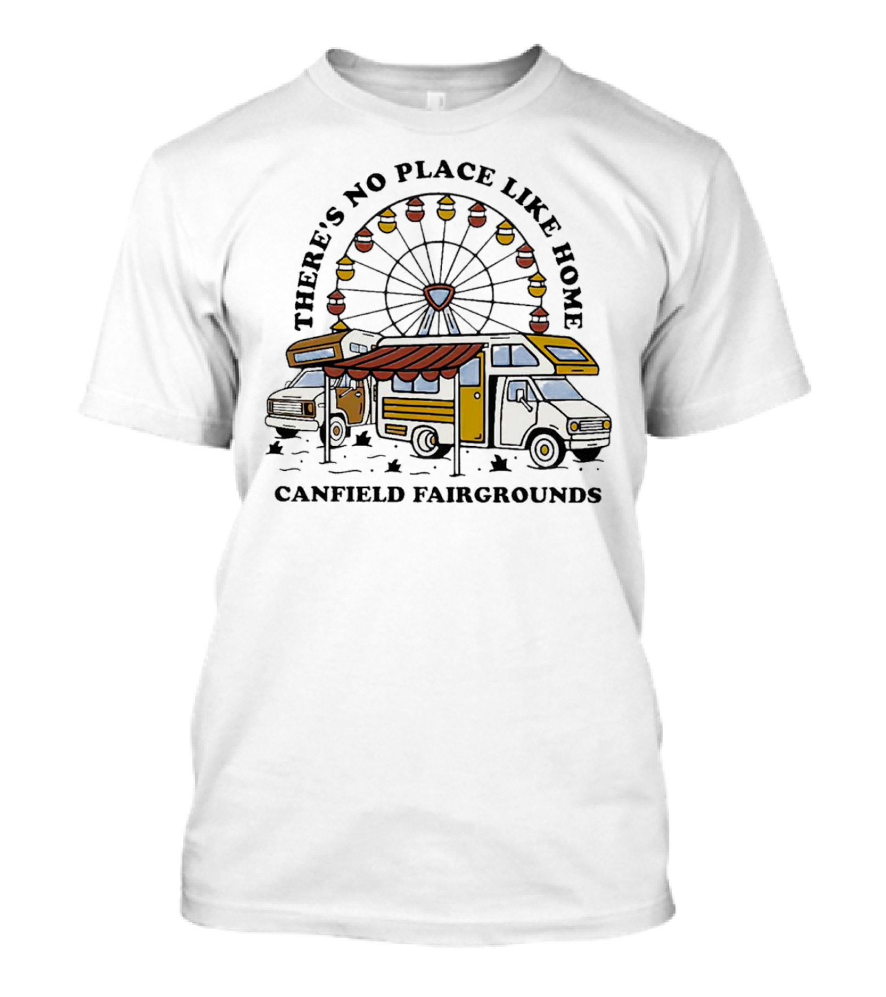 THERE’S NO PLACE LIKE HOME CANFIELD FAIRGROUNDS FERRIS WHEEL CAMPER SCENE T-Shirt