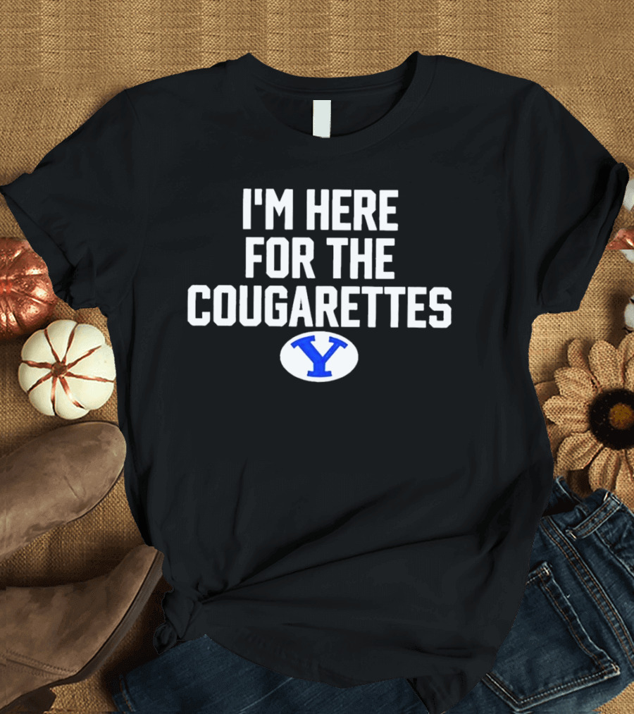 BYU Cougars I'm Here For The Cougarettes Y T-Shirt