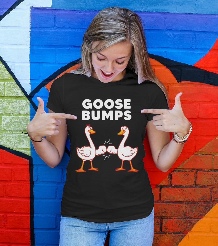 GOOSE BUMPS Waterfowl Animal Pun Fist Bump Humor T-Shirt